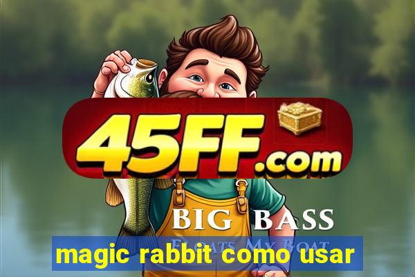 magic rabbit como usar